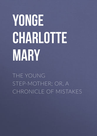 . The Young Step-Mother; Or, A Chronicle of Mistakes