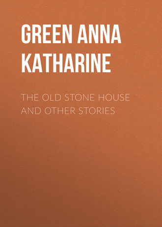 . The Old Stone House and Other Stories