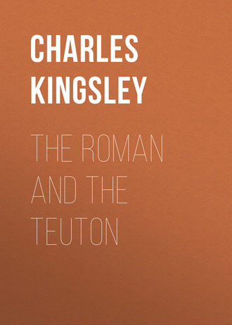 Charles Kingsley. The Roman and the Teuton