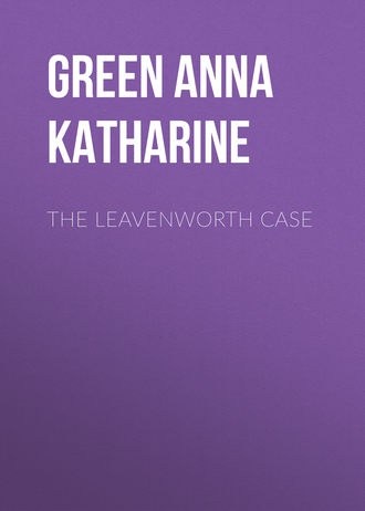 Анна Кэтрин Грин. The Leavenworth Case