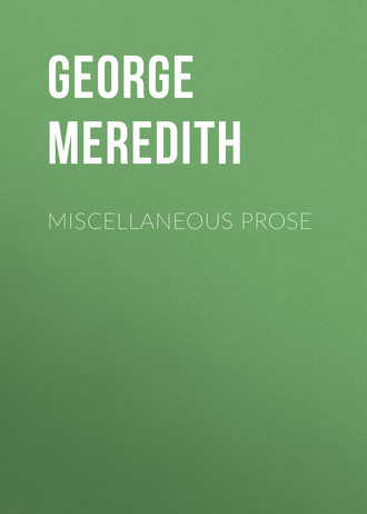 George Meredith. Miscellaneous Prose