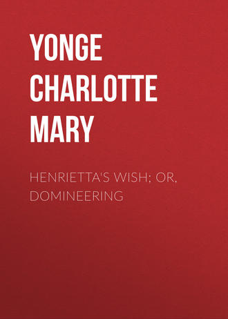 . Henrietta's Wish; Or, Domineering