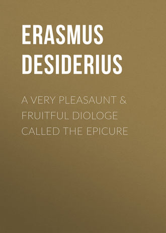 . A Very Pleasaunt & Fruitful Diologe Called the Epicure