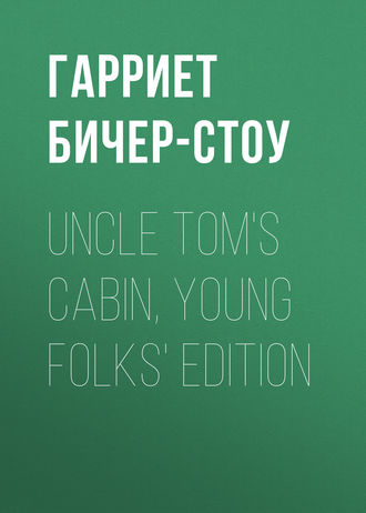 . Uncle Tom's Cabin, Young Folks' Edition