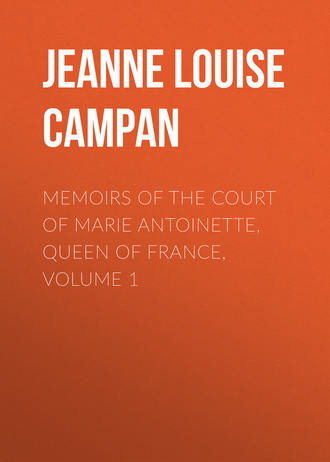 . Memoirs of the Court of Marie Antoinette, Queen of France, Volume 1