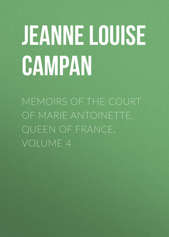 . Memoirs of the Court of Marie Antoinette, Queen of France, Volume 4
