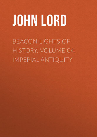 John Lord. Beacon Lights of History, Volume 04: Imperial Antiquity
