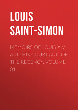 . Memoirs of Louis XIV and His Court and of the Regency. Volume 01