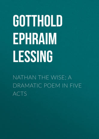 . Nathan the Wise; a dramatic poem in five acts