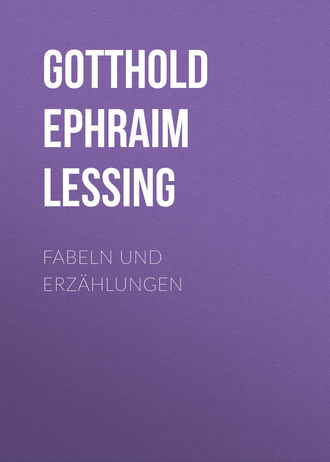 Г. Э. Лессинг. Fabeln und Erzählungen