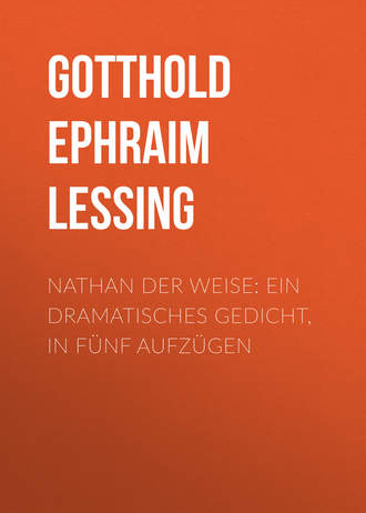 . Nathan der Weise: Ein Dramatisches Gedicht, in fünf Aufzügen
