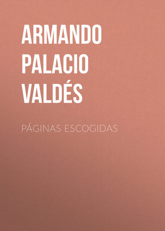 Armando Palacio Valdés. Páginas escogidas