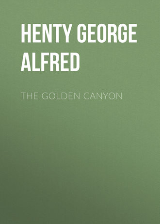 Henty George Alfred. The Golden Canyon