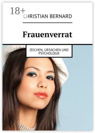 . Frauenverrat. Zeichen, Ursachen und Psychologie
