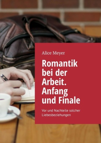. Romantik bei der Arbeit. Anfang und Finale. Vor und Nachteile solcher Liebesbeziehungen