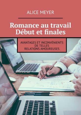 . Romance au travail. D?but et finales. Avantages et inconv?nients de telles relations amoureuses