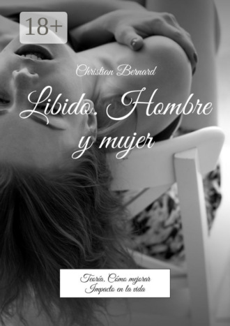 . Libido. Hombre y mujer. Teoría. Cómo mejorar Impacto en la vida