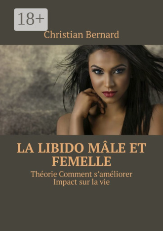 . La libido Mâle et femelle. Théorie Comment s’améliorer Impact sur la vie