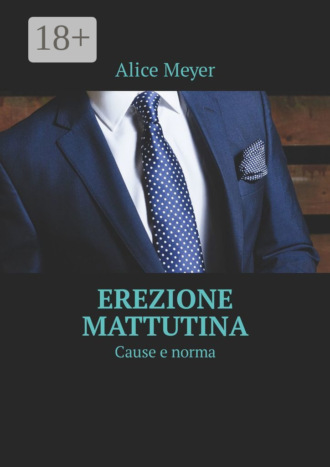 Alice Meyer. Erezione mattutina. Cause e norma