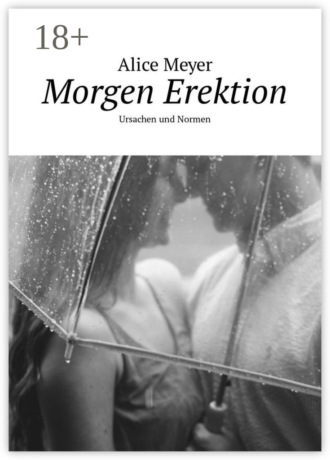 Alice Meyer. Morgen Erektion. Ursachen und Normen