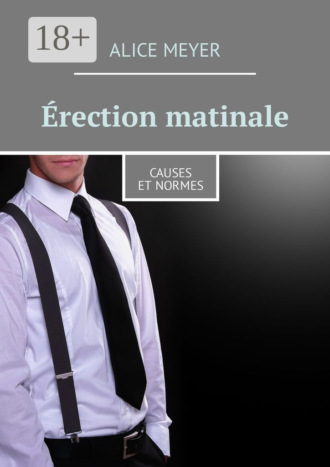 . Érection matinale. Causes et normes