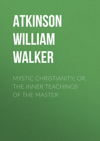 . Mystic Christianity; Or, The Inner Teachings of the Master