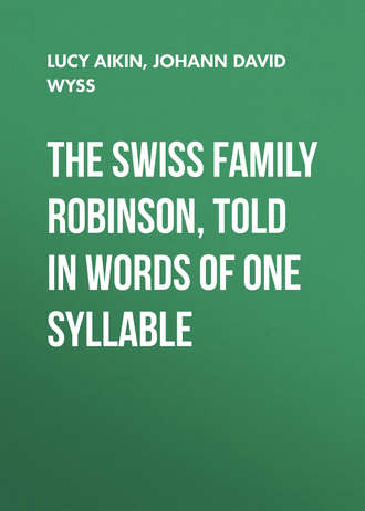 . The Swiss Family Robinson, Told in Words of One Syllable