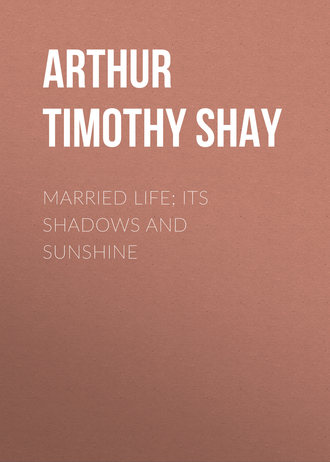 . Married Life; Its Shadows and Sunshine
