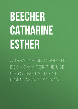 . A Treatise on Domestic Economy; For the Use of Young Ladies at Home and at School