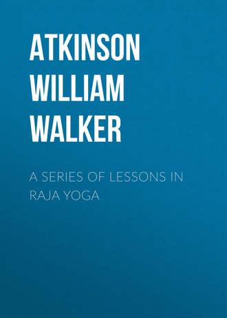 . A Series of Lessons in Raja Yoga