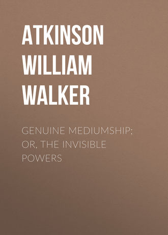 . Genuine Mediumship; or, The Invisible Powers
