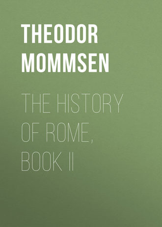 Theodor Mommsen. The History of Rome, Book II