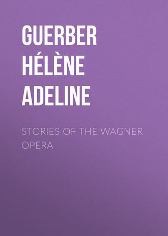 Guerber Hélène Adeline. Stories of the Wagner Opera