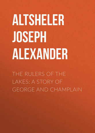 Altsheler Joseph Alexander. The Rulers of the Lakes: A Story of George and Champlain