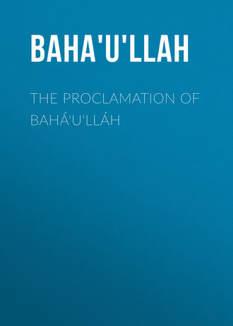 Baha'u'llah. The Proclamation of Bahá'u'lláh