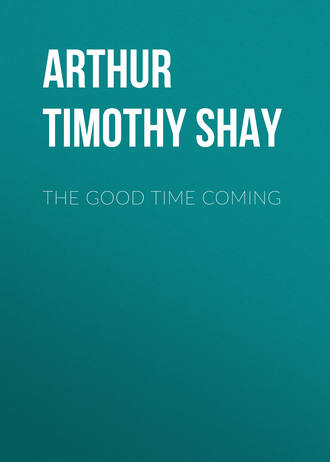 . The Good Time Coming