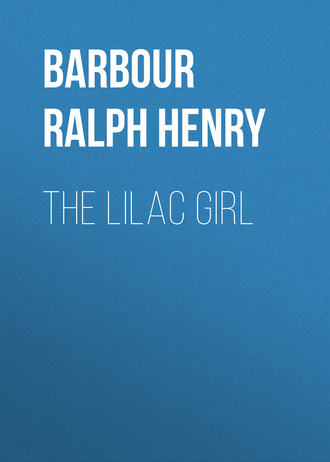 Barbour Ralph Henry. The Lilac Girl