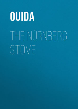 Ouida. The Nürnberg Stove