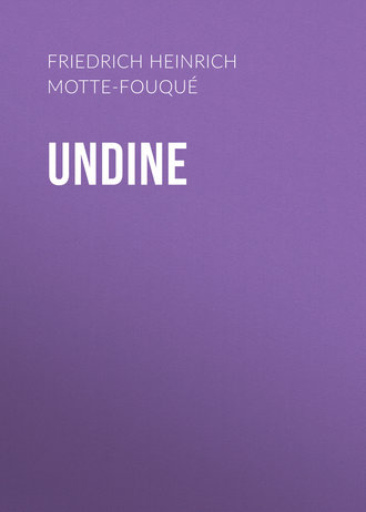Friedrich Heinrich Karl de La Motte-Fouqué. Undine