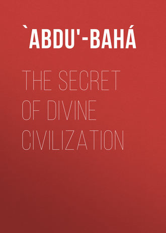 `Abdu'-Bahá. The Secret of Divine Civilization
