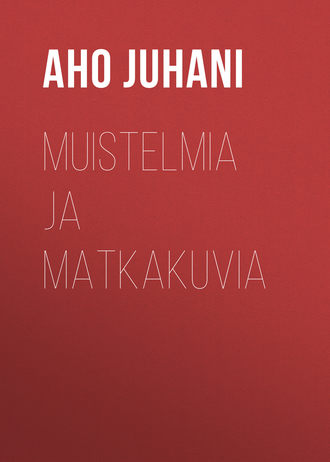 . Muistelmia ja matkakuvia