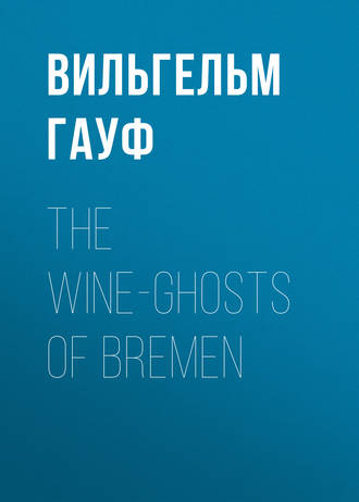 . The Wine-ghosts of Bremen
