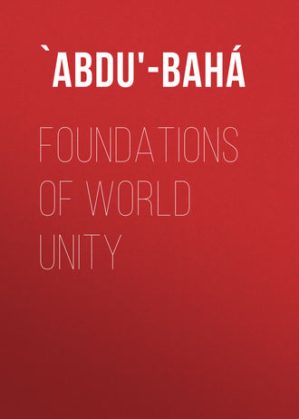 `Abdu'-Bahá. Foundations of World Unity