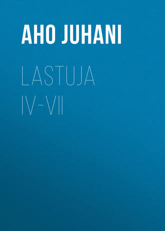 . Lastuja IV-VII