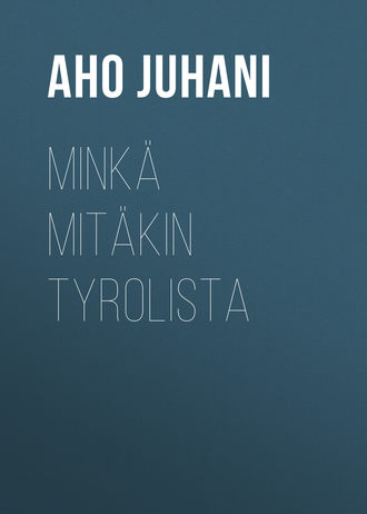 . Minkä mitäkin Tyrolista