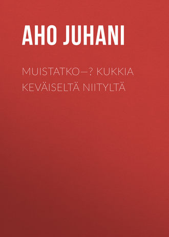 . Muistatko—? Kukkia Keväiseltä Niityltä