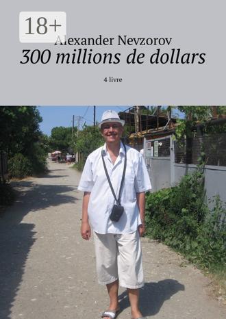 Alexander Nevzorov. 300 millions de dollars. 4 livre