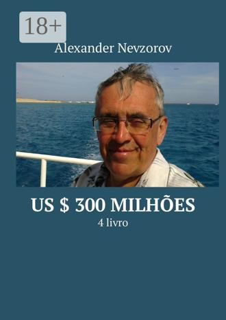 Alexander Nevzorov. US $ 300 milhões. 4 livro