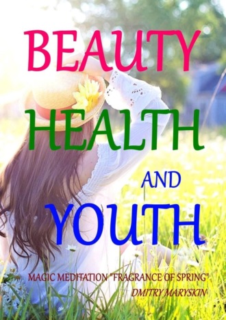. Beauty, Health and Youth: Magic Meditation “Fragrance of Spring”