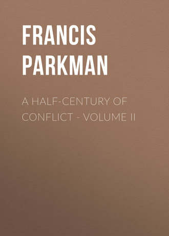 Francis Parkman. A Half-Century of Conflict - Volume II